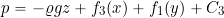 \[ p = -\varrho g z + f_3(x) + f_1(y) + C_3 \]