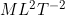 M L^{2} T^{-2}