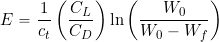 \begin{equation*} E = \frac{1}{c_t} \left( \frac{C_L}{C_D} \right) \ln \left(\frac{W_0}{W_0 - W_f} \right) \end{equation*}