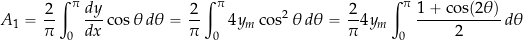 \[ A_1 = \frac{2}{\pi} \int_0^\pi \frac{dy}{dx} \cos\theta \, d\theta = \frac{2}{\pi} \int_0^\pi 4y_m \cos^2\theta \, d\theta = \frac{2}{\pi} 4y_m \int_0^\pi \frac{1 + \cos(2\theta)}{2} \, d\theta \]