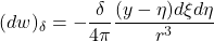 \[(dw)_{\delta} = - \frac{\delta}{4\pi}\frac{(y - \eta)d\xi d\eta}{r^{3}}\]