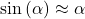 \sin{(\alpha) \approx \alpha}