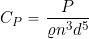 \[ C_P = \frac{P}{\varrho n^3 d^5} \]