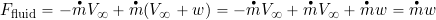\begin{equation*} F_{\rm fluid} = -\overbigdot{m} V_{\infty} + \overbigdot{m} (V_{\infty} + w) = -\overbigdot{m} V_{\infty} + \overbigdot{m} V_{\infty} + \overbigdot{m} w = \overbigdot{m} w \end{equation*}