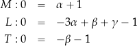 \begin{eqnarray*} M: 0 & = & \alpha +1  \\ L: 0 & = & -3\alpha +\beta+ \gamma-1  \\ T: 0 & = & -\beta-1 \end{eqnarray*}