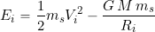 \begin{equation*} E_i = \frac{1}{2} m_s V_i^2 -\frac{G \, M \, m_s}{R_i} \end{equation*}
