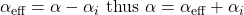 \alpha_{\text{eff}} = \alpha - \alpha_{i}\ \text{thus} \ \alpha = \alpha_{\text{eff}} + \alpha_{i}