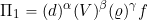 \[ \Pi_{1} = (d)^{\alpha} (V)^{\beta} (\varrho)^{\gamma} f \]
