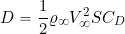 \begin{equation*} D = \frac{1}{2} \varrho_{\infty} V_{\infty}^2 S C_D \end{equation*}