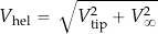\[ V_{\rm hel} = \sqrt{ V_{\rm tip}^2 + V_{\infty}^2} \]