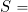 Rendered by QuickLaTeX.com S =