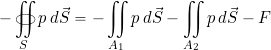 \[ -\oiint_S p \, d\vec{S} =  - \iint_{A_1} p \, d\vec{S} - \iint_{A_2} p \, d\vec{S} - F \]