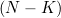 (N-K)