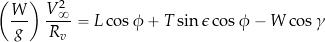 \begin{equation*} \left(\frac{W}{g}\right) \frac{V_{\infty}^2}{R_v} = L \cos \phi + T \sin \epsilon \cos \phi - W \cos \gamma \end{equation*}