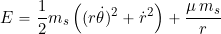 \begin{equation*} E = \frac{1}{2} m_s \left( (r \dot{\theta})^2 + \dot{r}^2 \right) + \frac{\mu \, m_s}{r} \end{equation*}