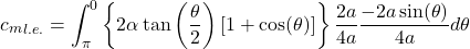 \[{c_{m}}_{l.e.} = \int_{\pi}^{0}{\left\{ 2\alpha\tan{\left( \frac{\theta}{2} \right)\left\lbrack 1 + \cos(\theta) \right\rbrack} \right\}\frac{2a}{4a}\frac{- 2a\sin(\theta)}{4a}d\theta}\]