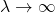 \lambda \rightarrow \infty
