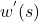 w^{'}(s)