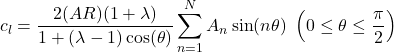\[c_{l} = \frac{2(AR)(1 + \lambda)}{1 + (\lambda - 1)\cos(\theta)}\sum_{n = 1}^{N}{A_{n}\sin(n\theta)}\ \left( 0 \leq \theta \leq \frac{\pi}{2} \right)\]
