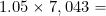 1.05 \times 7,043 =