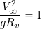 \[ \frac{V_{\infty}^2}{g R_v} = 1 \]