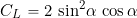 \begin{equation*} C_L = 2 \, \sin^2\!\alpha \, \cos\alpha \end{equation*}