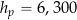 h_p = 6,300