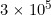 Rendered by QuickLaTeX.com 3 \times 10^5