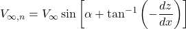 \[V_{\infty,n} = V_{\infty}\sin\left\lbrack \alpha + \tan^{- 1}\left( - \frac{dz}{dx} \right) \right\rbrack\]
