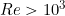Re >10^3