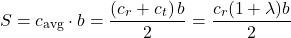 \[S = c_{\text{avg}} \cdot b = \frac{\left( c_{r} + c_{t} \right)b}{2} = \frac{c_{r}(1 + \lambda)b}{2}\]