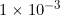 Rendered by QuickLaTeX.com 1 \times 10^{-3}