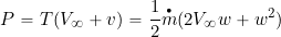 \begin{equation*} P = T (V_{\infty} + v ) =  \frac{1}{2} \overbigdot{m} ( 2 V_{\infty} w + w^2) \end{equation*}