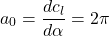\[a_{0} = \frac{dc_{l}}{d\alpha} = 2\pi\]