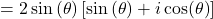 \[= 2\sin{(\theta)\left\lbrack \sin{(\theta) + i\cos(\theta)} \right\rbrack}\]