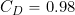 C_D = 0.98
