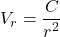 \[V_{r} = \frac{C}{r^{2}}\]