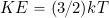 KE = (3/2) kT