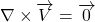 \nabla \times \overrightarrow{V} = \overrightarrow{0}
