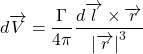\[d\overrightarrow{V} = \frac{\Gamma}{4\pi}\frac{d\overrightarrow{l} \times \overrightarrow{r}}{\left| \overrightarrow{r} \right|^{3}}\]